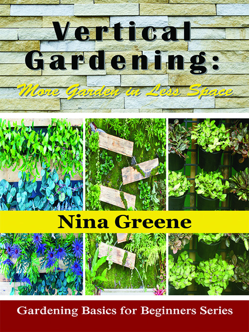 Title details for Vertical Gardening by Nina Greene - Available
